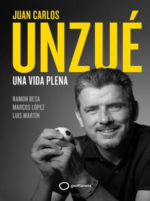 cover image of Juan Carlos Unzué--Una vida plena